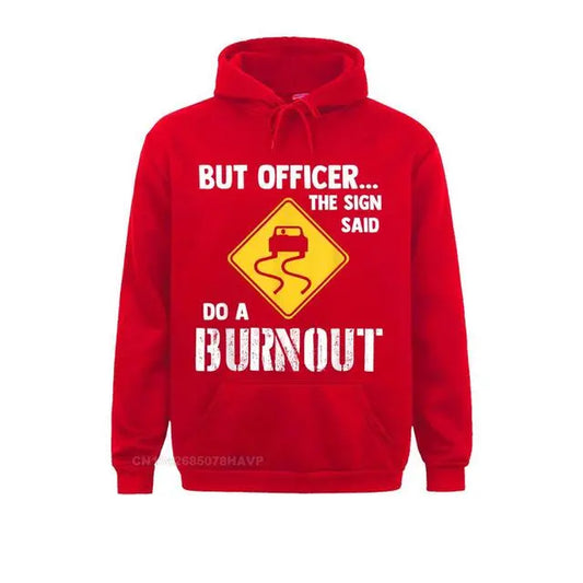 "But Officer The Sign Said Do A Burnout" Funny Car Hoodie Streetwear Dimaka US